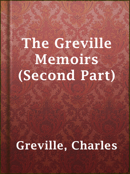 Title details for The Greville Memoirs (Second Part) by Charles Greville - Available